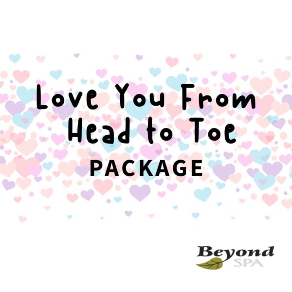 Love You From Head to Toe Package (For 1)